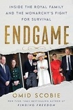 Omid Scobie - Endgame - Inside the Royal Family and the Monarchy's Fight for Survival.