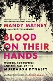 Mandy Matney - Blood on Their Hands - Murder, Corruption, and the Fall of the Murdaugh Dynasty.