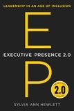 Sylvia Ann Hewlett - Executive Presence 2.0 - Leadership in an Age of Inclusion.