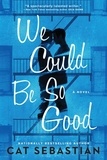 Cat Sebastian - We Could Be So Good - A Novel.