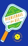 Rachel Simon - Pickleball for All - Everything but the "Kitchen" Sink.