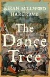 Kiran Millwood Hargrave - The Dance Tree - A Novel.