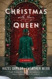 Hazel Gaynor et Heather Webb - Christmas with the Queen - A Novel.