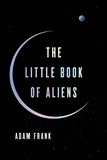 Adam Frank - The Little Book of Aliens.