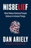Dan Ariely - Misbelief - What Makes Rational People Believe Irrational Things.