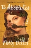 Molly Dektar - The Absolutes - A Novel.
