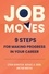 Ethan Bernstein et Michael B. Horn - Job Moves - 9 Steps for Making Progress in Your Career.