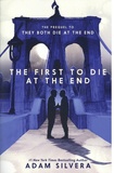 Adam Silvera - The First to Die at the End.