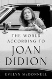 Evelyn McDonnell - The World According to Joan Didion.