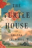 Amanda Churchill - The Turtle House - A Novel.