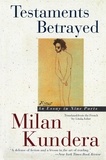 Milan Kundera - Testaments Betrayed - An Essay in Nine Parts.