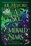 A.K. Mulford - A Sky of Emerald Stars - A Novel.