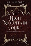 A.K. Mulford - The High Mountain Court - A Novel.