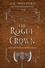 A.K. Mulford - The Rogue Crown - A Novel.