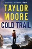 Taylor Moore - Cold Trail - A Garrett Kohl Novel.