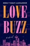 Neely Tubati-Alexander - Love Buzz - A Novel.