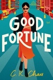 C.K. Chau - Good Fortune - A Novel.