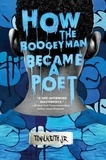 Tony Keith, Jr. - How the Boogeyman Became a Poet.