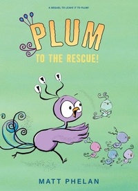 Matt Phelan - Plum to the Rescue!.