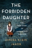 Zipora Klein Jakob - The Forbidden Daughter - The True Story of a Holocaust Survivor.