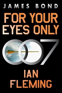 Ian Fleming - For Your Eyes Only - A James Bond Adventure.