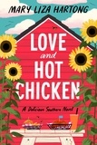 Mary Liza Hartong - Love and Hot Chicken - A Delicious Southern Novel.