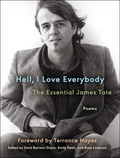 James Tate et Terrance Hayes - Hell, I Love Everybody: The Essential James Tate - Poems.