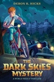 Deron R. Hicks - The Dark Skies Mystery: A World War II Thriller.