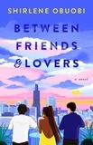 Shirlene Obuobi - Between Friends &amp; Lovers - A Novel.