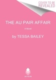 Tessa Bailey - The Au Pair Affair.