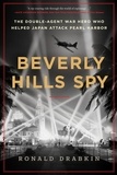 Ronald Drabkin - Beverly Hills Spy - The Double-Agent War Hero Who Helped Japan Attack Pearl Harbor.