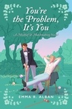 Emma r Alban - You're the Problem, It's You.