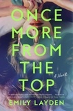 Emily Layden - Once More from the Top - A Novel.