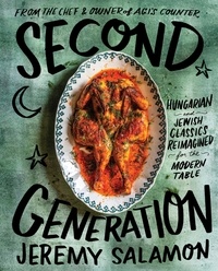 Jeremy Salamon et Casey Elsass - Second Generation - Hungarian and Jewish Classics Reimagined for the Modern Table.
