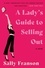 Sally Franson - A Lady's Guide to Selling Out - A Novel.
