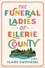 Claire Swinarski - The Funeral Ladies of Ellerie County.