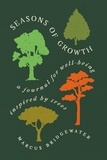 Marcus Bridgewater - Seasons of Growth - A Journal for Well-Being Inspired by Trees.