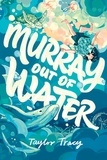 Taylor Tracy - Murray Out of Water.