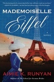 Aimie K. Runyan - Mademoiselle Eiffel - A Novel.