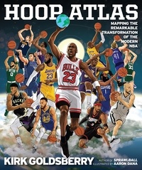 Kirk Goldsberry - Hoop Atlas - Mapping the Remarkable Transformation of the Modern NBA.