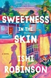 Ishi Robinson - Sweetness in the Skin - A Novel.
