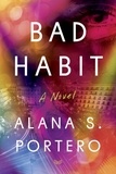 Alana S. Portero et Mara Faye Lethem - Bad Habit - A Novel.