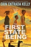 Erin Entrada Kelly - The First State of Being.