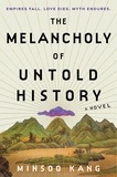 Minsoo Kang - The Melancholy of Untold History - A Novel.