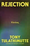 Tony Tulathimutte - Rejection - Fiction.