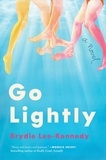Brydie Lee-Kennedy - Go Lightly - A Novel.