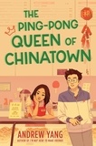 Andrew Yang - The Ping-Pong Queen of Chinatown.