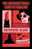 Katherine Blake - The Unforgettable Loretta Darling - A Novel.