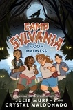Julie Murphy et Crystal Maldonado - Camp Sylvania: Moon Madness.
