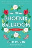 Ruth Hogan - The Phoenix Ballroom - A Novel.